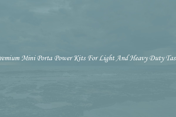 Premium Mini Porta Power Kits For Light And Heavy Duty Tasks
