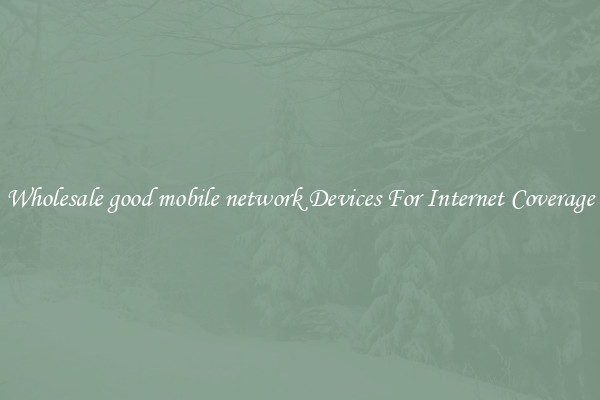 Wholesale good mobile network Devices For Internet Coverage
