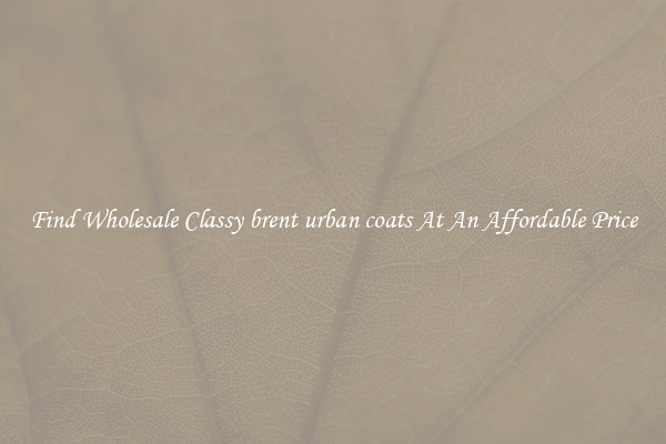 Find Wholesale Classy brent urban coats At An Affordable Price