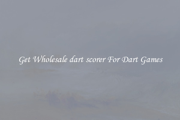 Get Wholesale dart scorer For Dart Games