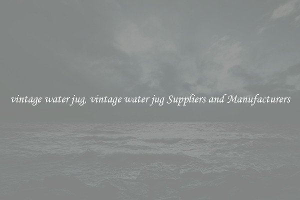 vintage water jug, vintage water jug Suppliers and Manufacturers