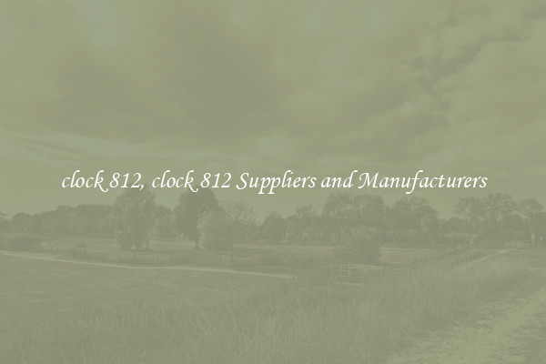 clock 812, clock 812 Suppliers and Manufacturers