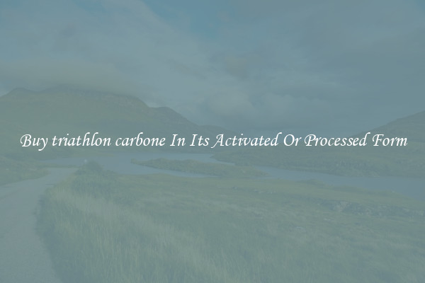 Buy triathlon carbone In Its Activated Or Processed Form