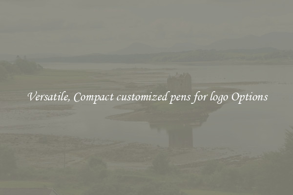 Versatile, Compact customized pens for logo Options