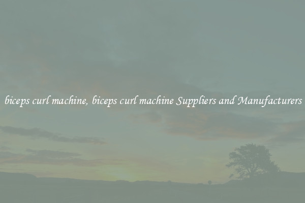 biceps curl machine, biceps curl machine Suppliers and Manufacturers