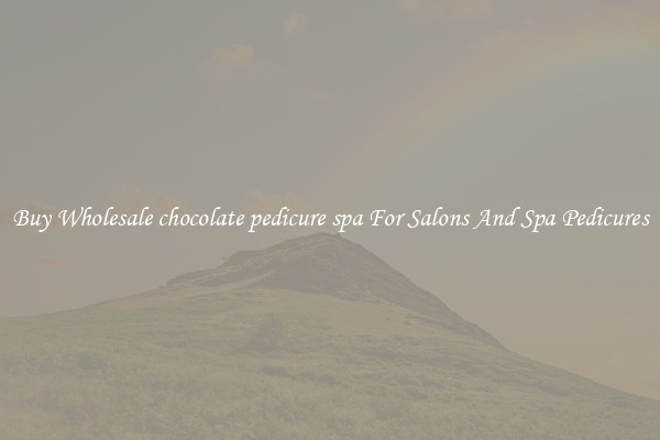 Buy Wholesale chocolate pedicure spa For Salons And Spa Pedicures