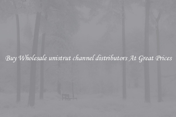 Buy Wholesale unistrut channel distributors At Great Prices