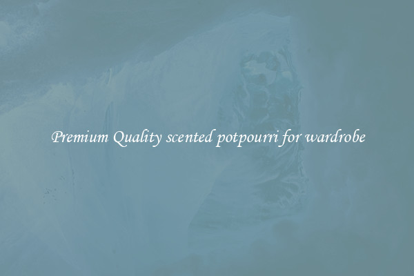 Premium Quality scented potpourri for wardrobe