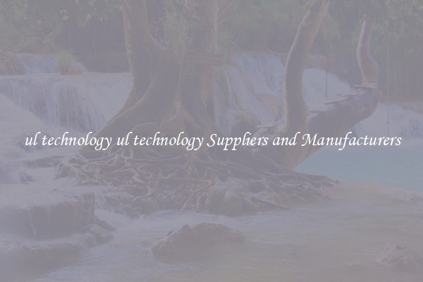 ul technology ul technology Suppliers and Manufacturers