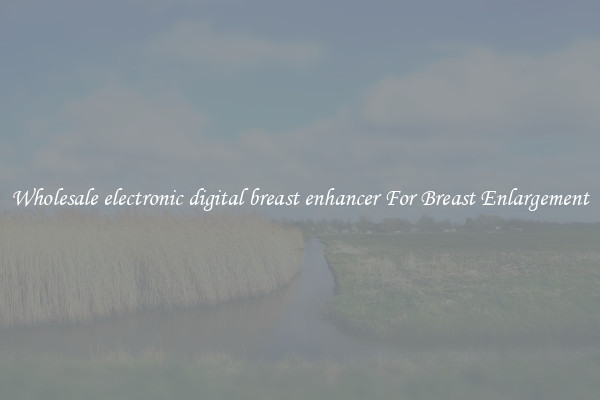 Wholesale electronic digital breast enhancer For Breast Enlargement