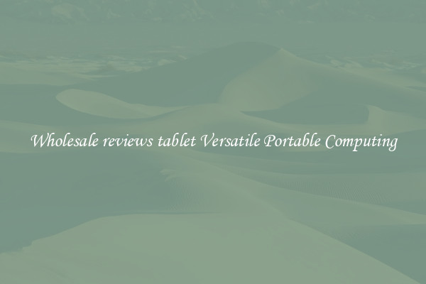 Wholesale reviews tablet Versatile Portable Computing