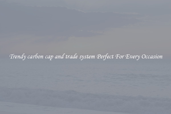 Trendy carbon cap and trade system Perfect For Every Occasion