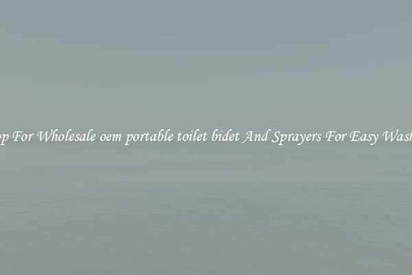 Shop For Wholesale oem portable toilet bidet And Sprayers For Easy Washing