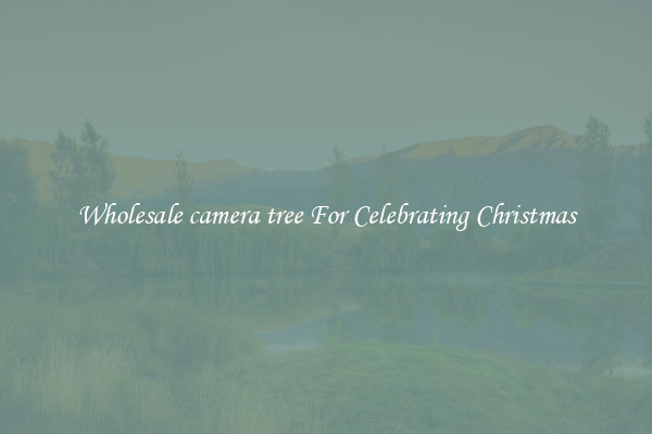 Wholesale camera tree For Celebrating Christmas