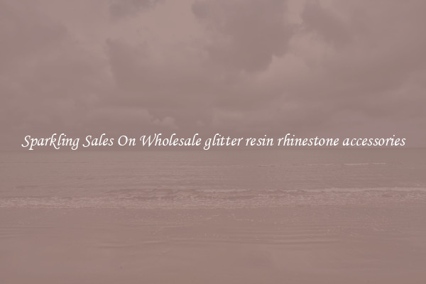 Sparkling Sales On Wholesale glitter resin rhinestone accessories