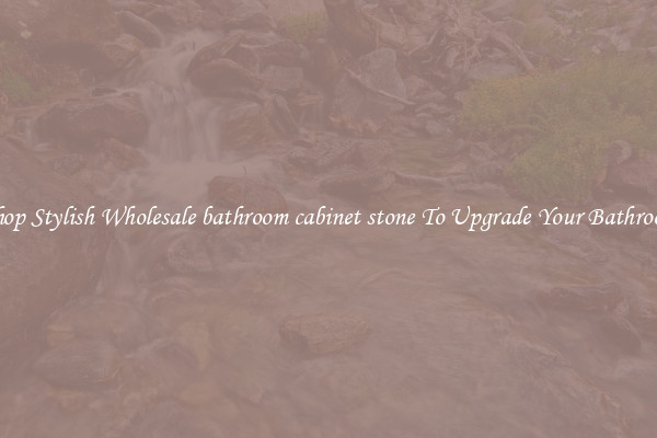 Shop Stylish Wholesale bathroom cabinet stone To Upgrade Your Bathroom