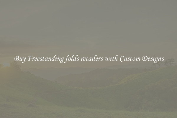 Buy Freestanding folds retailers with Custom Designs