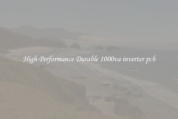 High-Performance Durable 1000va inverter pcb
