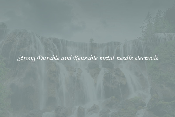 Strong Durable and Reusable metal needle electrode