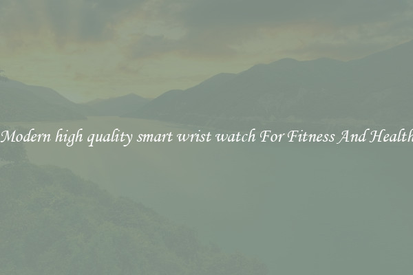 Modern high quality smart wrist watch For Fitness And Health