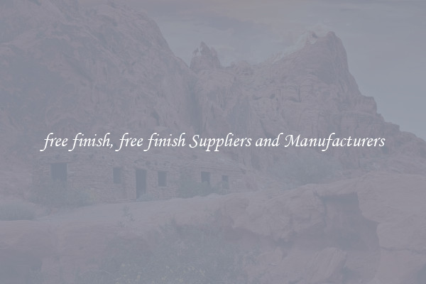 free finish, free finish Suppliers and Manufacturers