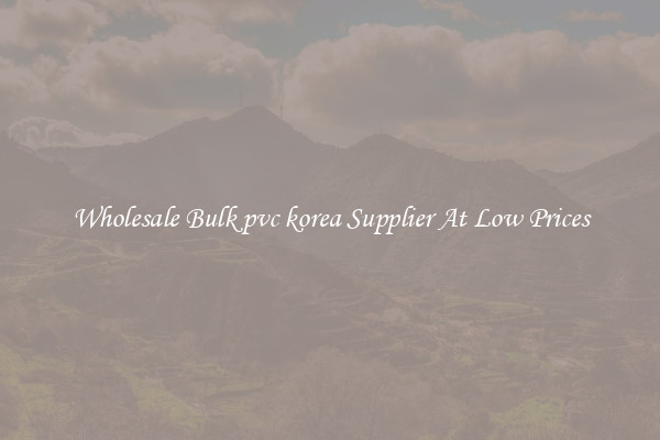 Wholesale Bulk pvc korea Supplier At Low Prices