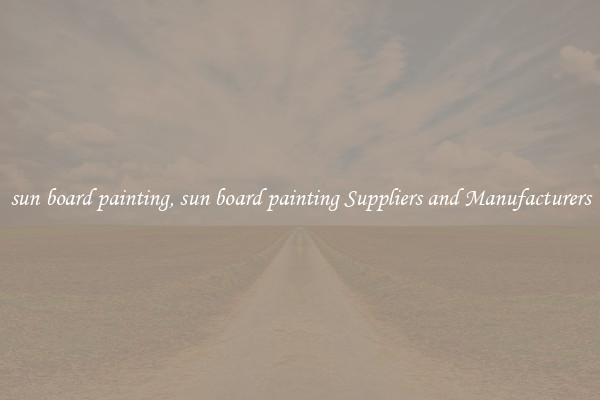 sun board painting, sun board painting Suppliers and Manufacturers