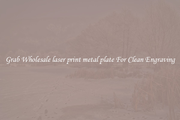 Grab Wholesale laser print metal plate For Clean Engraving