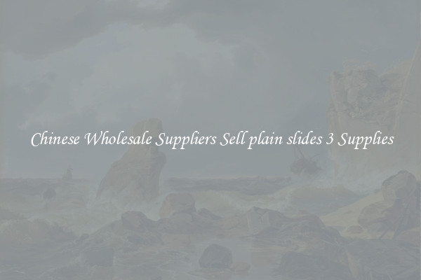 Chinese Wholesale Suppliers Sell plain slides 3 Supplies