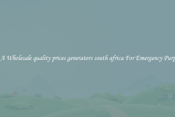 Get A Wholesale quality prices generators south africa For Emergency Purposes