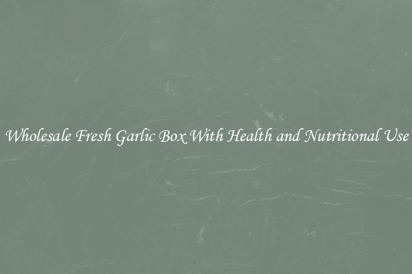 Wholesale Fresh Garlic Box With Health and Nutritional Use