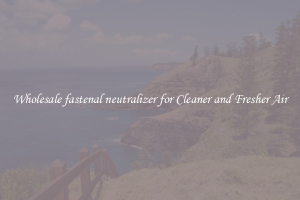 Wholesale fastenal neutralizer for Cleaner and Fresher Air