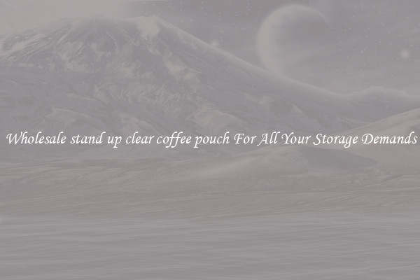 Wholesale stand up clear coffee pouch For All Your Storage Demands