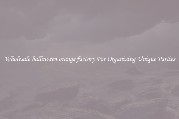 Wholesale halloween orange factory For Organizing Unique Parties