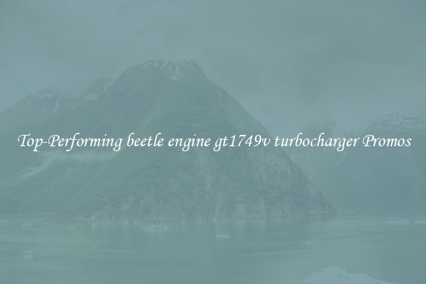Top-Performing beetle engine gt1749v turbocharger Promos
