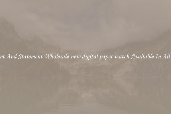 Elegant And Statement Wholesale new digital paper watch Available In All Styles